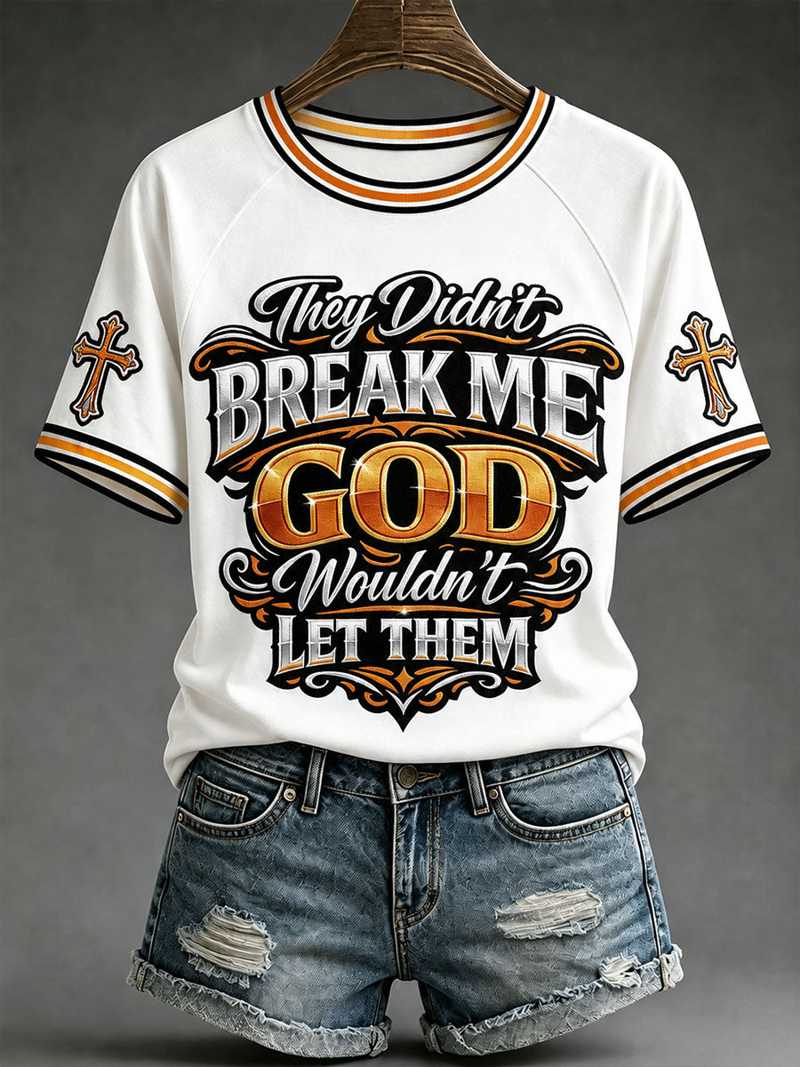 Women's "they didn't break me god wouldn't let them" T-shirts