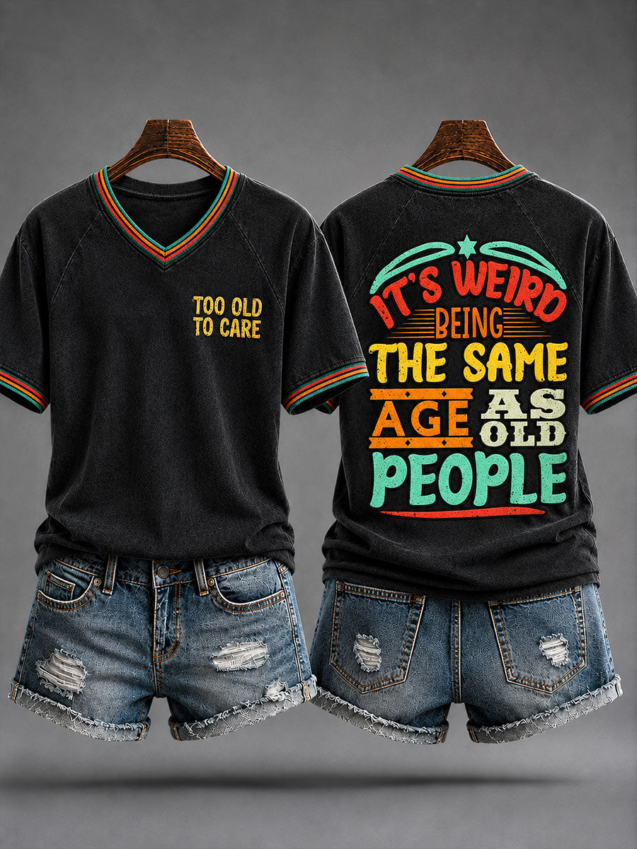 Women's 'It's Weird Being The Same Age As Old People' T-shirt