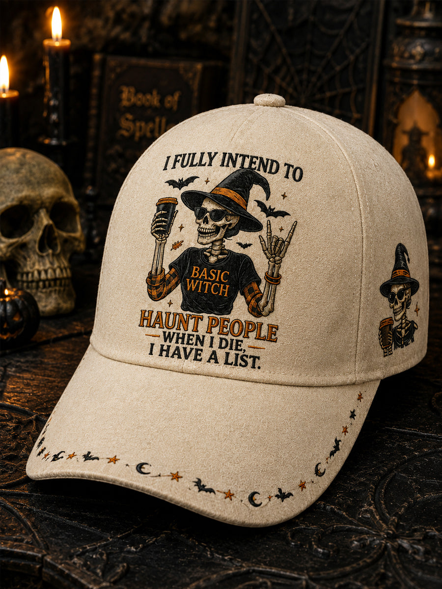 Unisex Funny Halloween Skull Witch I Fully Intend To Haunt People When I Die I Have A List Print Hat