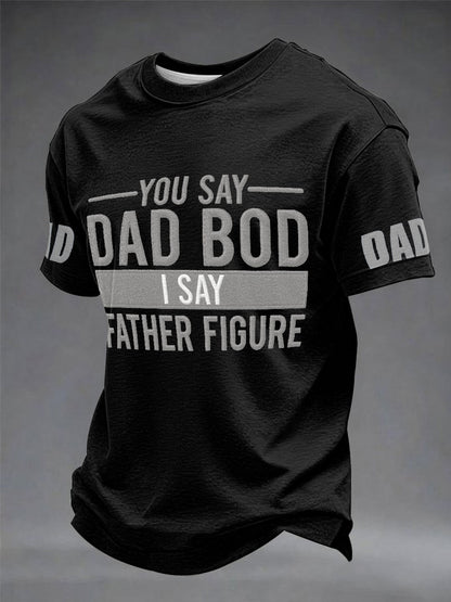 Men's “You Say Dad Bod I Say Father Figure” Father's Day Fun Casual T-shirt