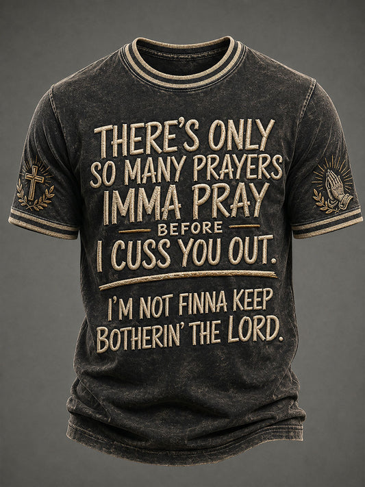 Men's There's Only So Many Prayers Imma Pray Before Cuss You Christian Washed T-Shirt