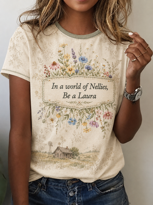 Women's In A World Full Of Nellies Be A Laura Printed T-shirt