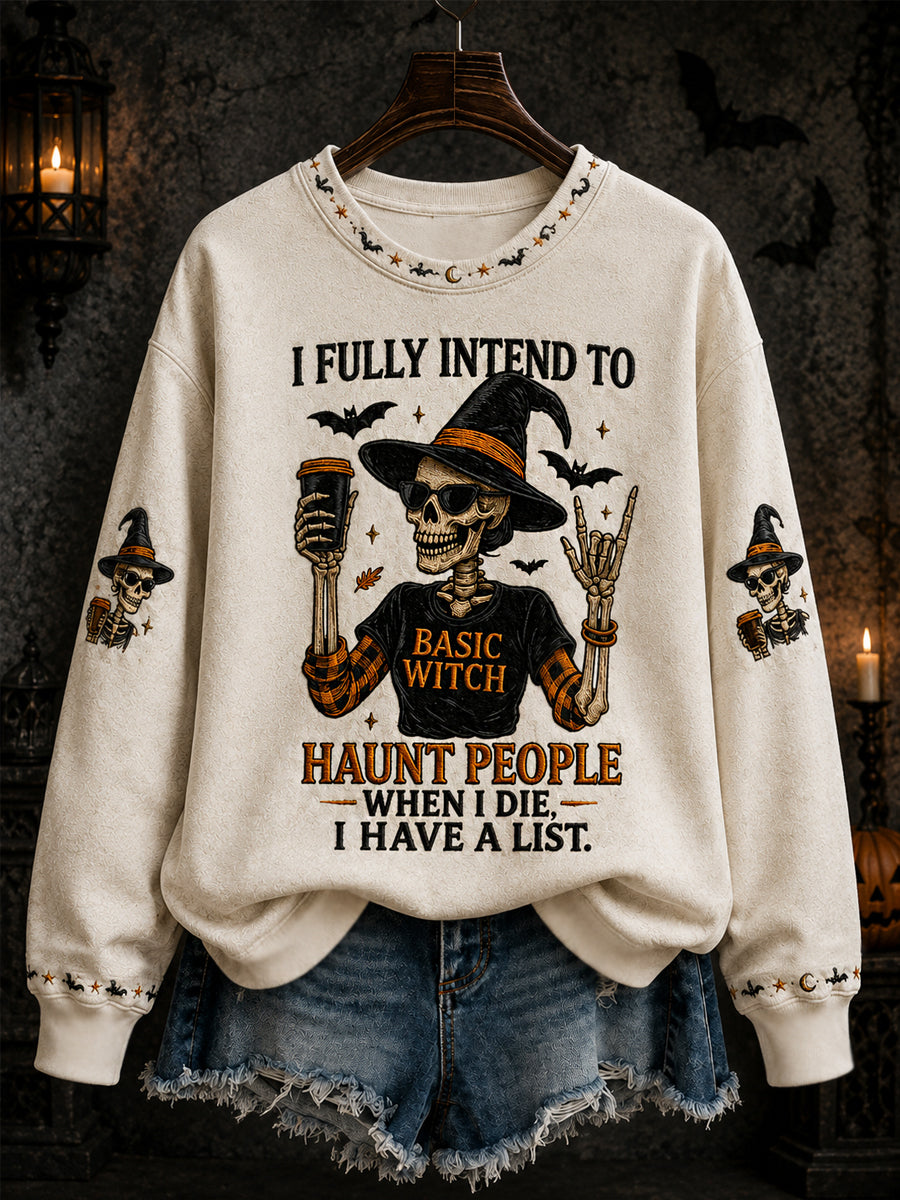 Women's Funny Halloween Skull Witch I Fully Intend To Haunt People When I Die I Have A List Print Casual Sweatshirt