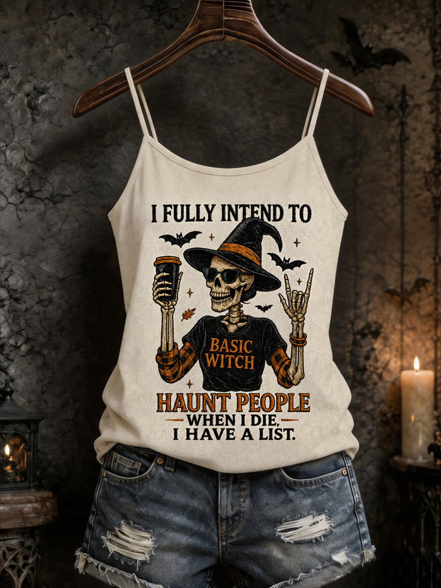 Women's Funny Halloween Skull Witch I Fully Intend To Haunt People When I Die I Have A List Print Casual Cami Top