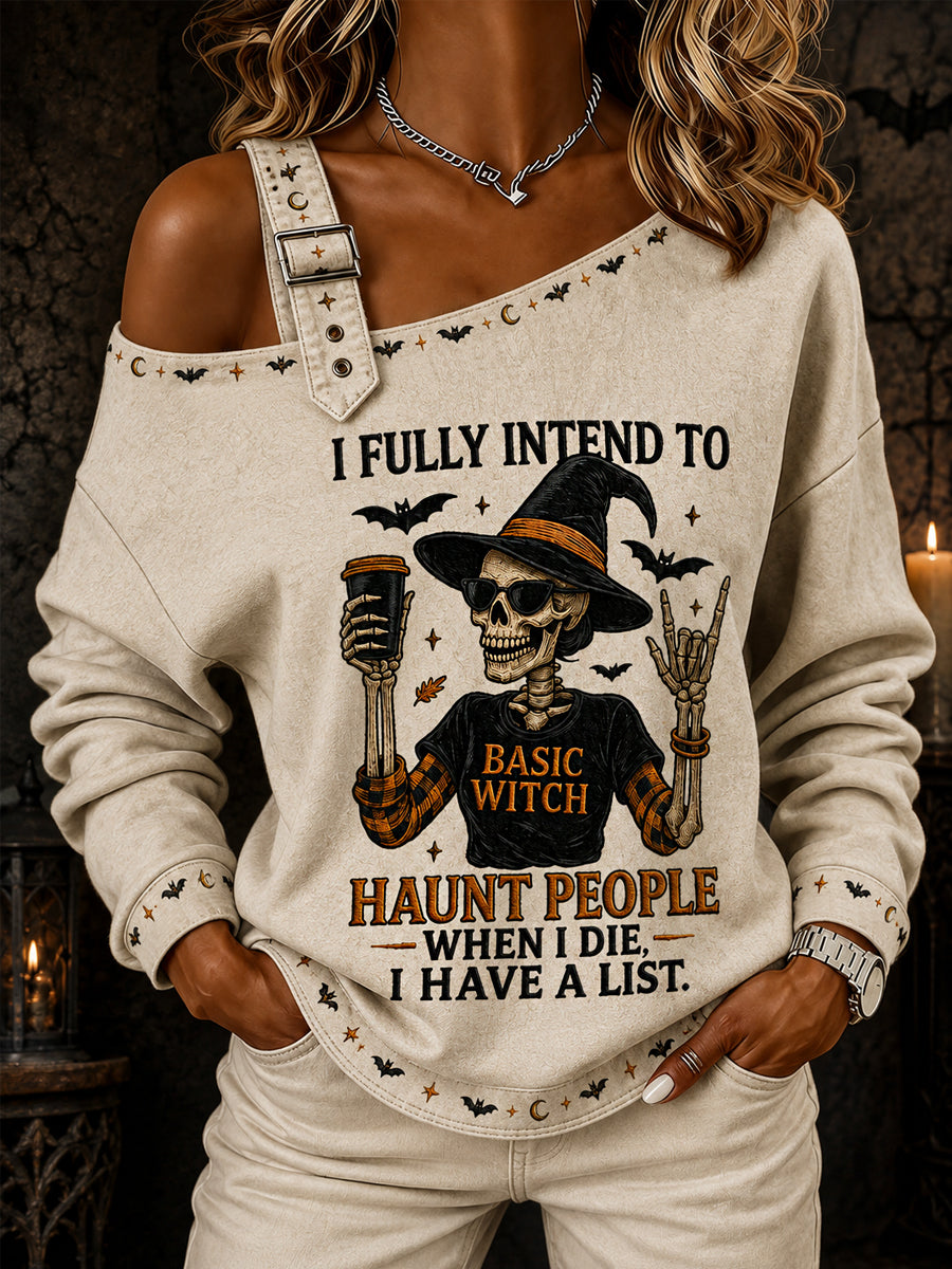 Women's Funny Halloween Skull Witch I Fully Intend To Haunt People When I Die I Have A List Print Casual Off-Shoulder Sweatshirt