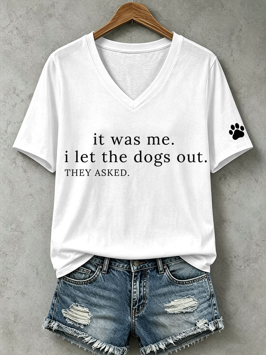 Women's It Was Me I Let The Dogs Out They Asked T-shirt